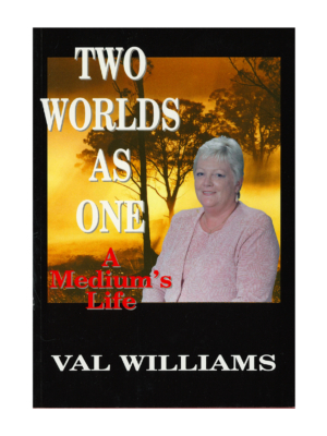 Two worlds as one - A mediums life Val williams