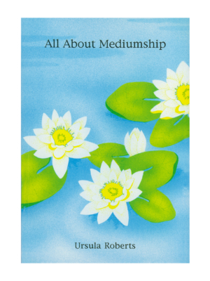 All about Mediumship - Ursula Roberts