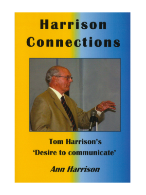 Harrison Connections: Tom Harrison's 'Desire to communicate' - Ann Harrison