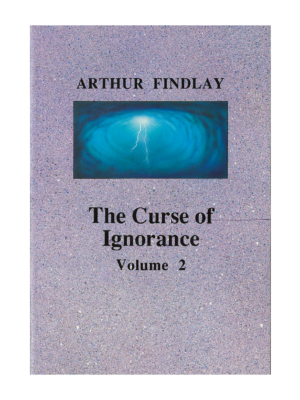 Arthur Findlay - The Curse of Ignorance Vol 2