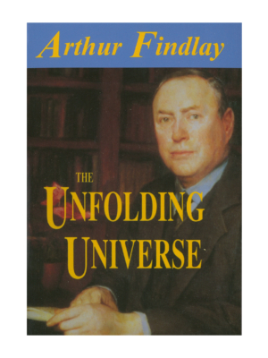 Arthur Findlay - The Unfolding Universe