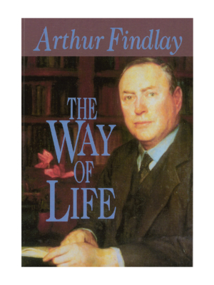 Arthur Findlay - The Way of Life