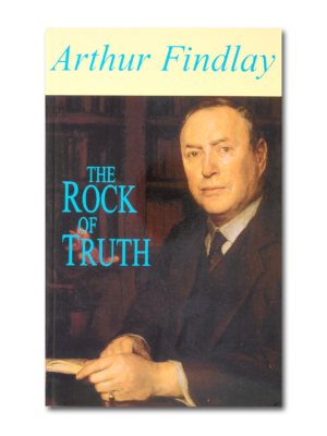 Arthur Findlay - The Rock of Truth