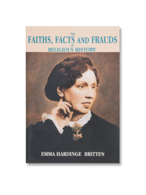 Faiths, Facts And Frauds of Religious History - Emma Hardinge Britten