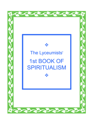 The Lyceumists' 1st Book of Spiritualism