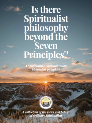 Philosophy Pamphlet Issue 6 - Is there Spiritualist philosophy beyond the Seven Principles?