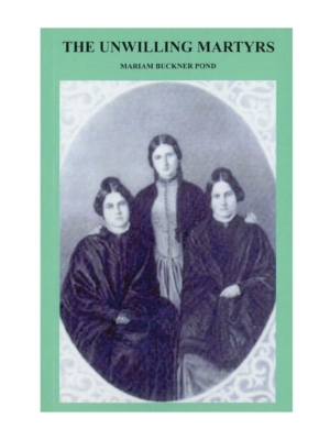 The Unwilling Martyrs - Mariam Buckner Pond