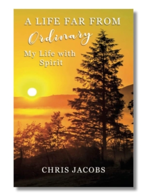 A Life Far From Ordinary (My life with Spirit) - Chris Jacobs