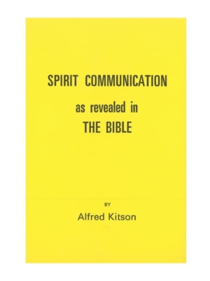Spirit Communication as revealed in the bible - Alfred Kitson