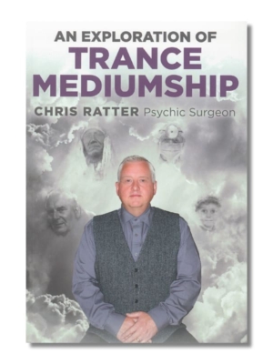 An Exploration of Trance Mediumship - Chris Ratter Psychic Surgeon